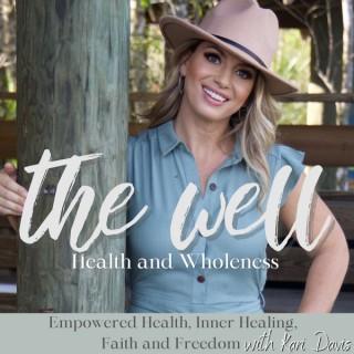 The Well - Health and Wholeness- Empowered Wellness, Mindset, Faith and Freedom- Holistic Self Care for overwhelmed anxious m