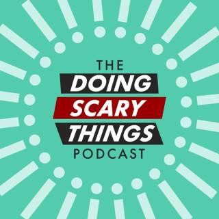 The Doing Scary Things Podcast