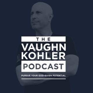 The Vaughn Kohler Podcast