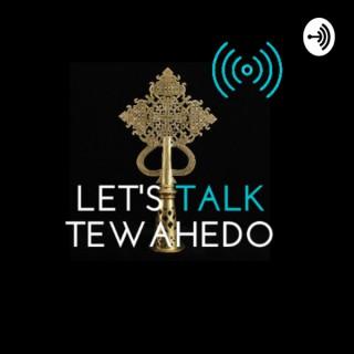 Let's Talk Tewahedo