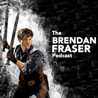 The Brendan Fraser Podcast