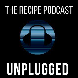 The Recipe Unplugged