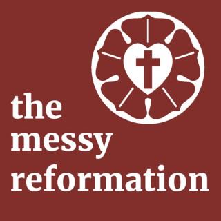 The Messy Reformation