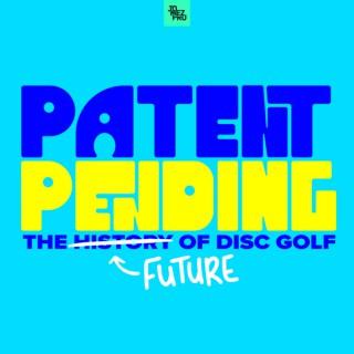 Patent Pending: The Future Of Disc Golf