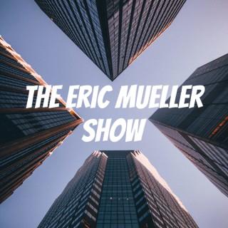 The Eric Mueller Show