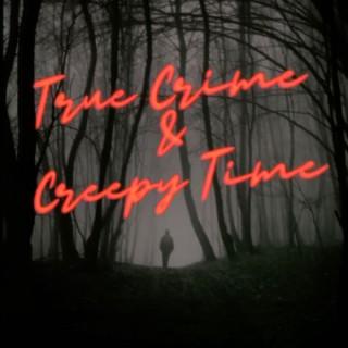 True Crime and Creepy Time