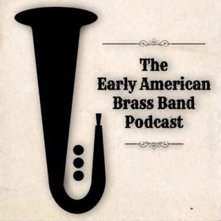 The Early American Brass Band Podcast