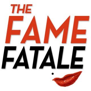 The Fame Fatale