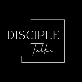 Disciple Talk