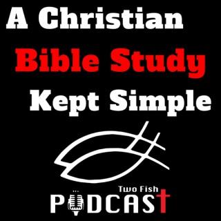 The Two Fish Podcast : A Christian Bible Study Made Simple