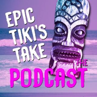 Epic Tiki's Take: The Podcast