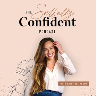 The Soulfully Confident Podcast with Emily Elizabeth