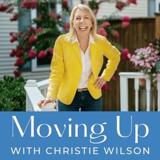 Moving Up with Christie Wilson