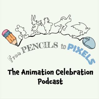 From Pencils to Pixels: The Animation Celebration Podcast