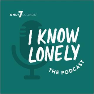 I Know Lonely: Podcast