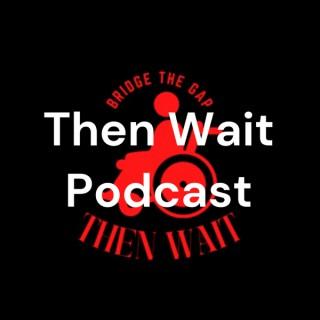Then Wait Podcast