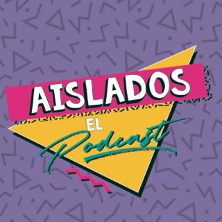 Aislados El Podcast