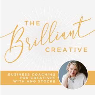 The Brilliant Creative, Business Coaching for Creatives with Ang Stocke