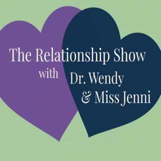 The Relationship Show with Dr. Wendy & Miss Jenni