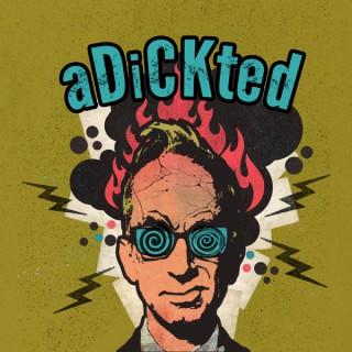 ADICKTED with Andy Dick