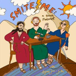 Smite Me: A Torah Podcast