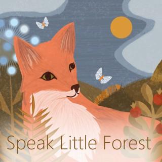 Speak Little Forest