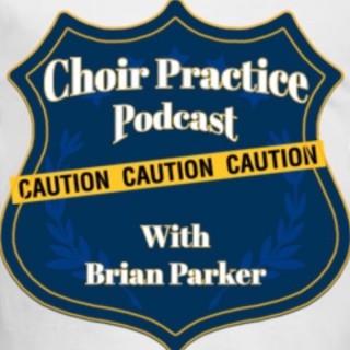 Choir Practice Podcast