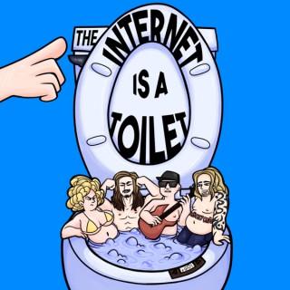 The Internet Is A Toilet