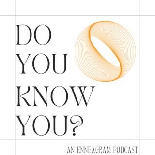 Do You Know You? An Enneagram Podcast