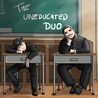 The Uneducated Duo