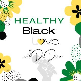 Healthy Black Love with Dr. Drea