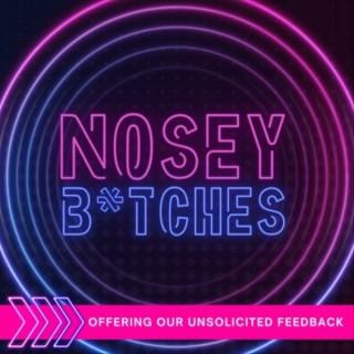Nosey B*tches