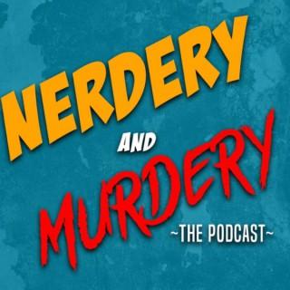 Nerdery and Murdery