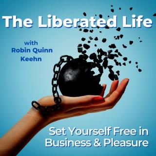 The Liberated Life - Set Yourself Free in Business and Pleasure