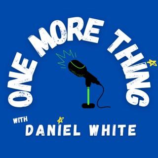 One More Thing with Daniel White