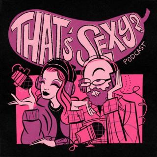 That's Sexy? Podcast