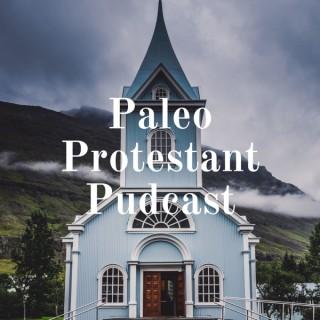 Paleo Protestant Pudcast