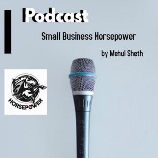 The Small Business Horsepower Podcast www.smallbusinesshorsepower.com