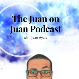 Juan on Juan Podcast