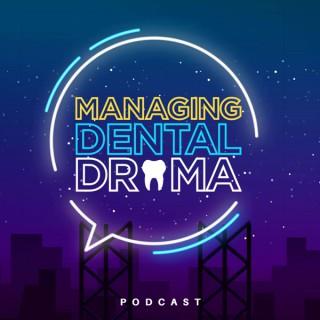 Managing Dental Drama Podcast