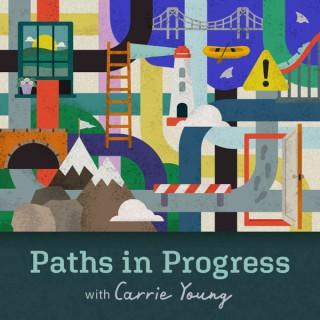Paths in Progress