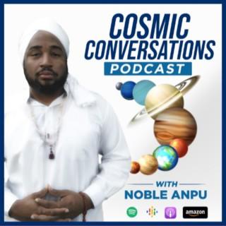 Cosmic Conversations with Noble Anpu