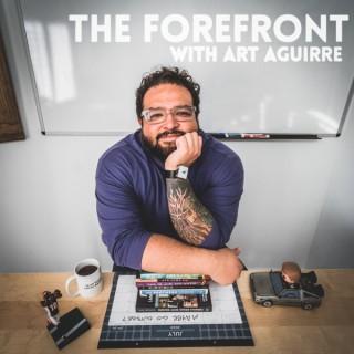 The Forefront with Art Aguirre