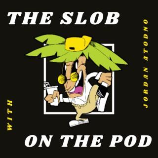 The Slob On The Pod