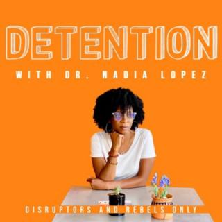 Detention with Dr. Nadia Lopez