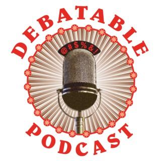 The Debatable Podcast
