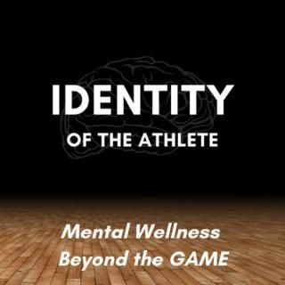 Identity of the Athlete: Mental Wellness Beyond the Game