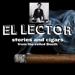 El Lector Stories and Cigars from the Exiled South
