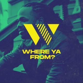 Where Ya From? Podcast