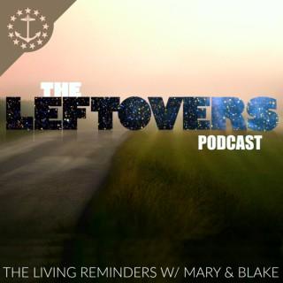 The Leftovers Podcast: The Living Reminders with Mary & Blake